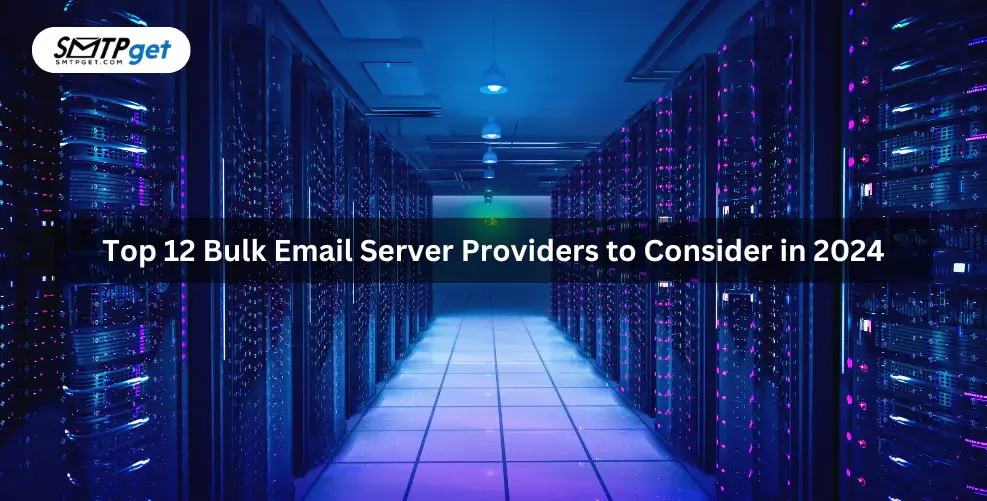 Top 12 Bulk Email Server Providers to Consider in 2024