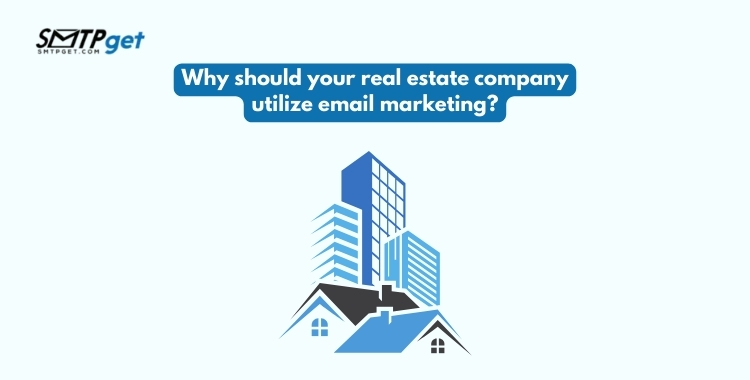 Why should your real estate company utilize email marketing