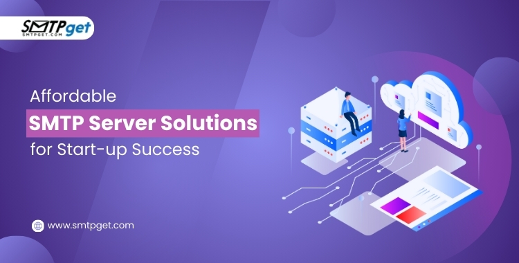 Affordable SMTP Server Solutions for Start-up Success