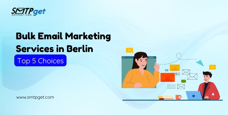 Bulk Email Marketing Services in Berlin- Top 5 Choices