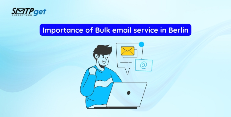 Importance of Bulk email service in Berlin