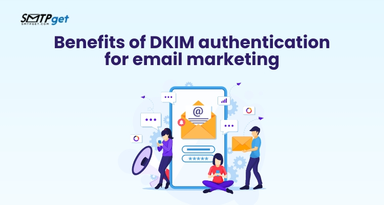 Benefits of DKIM authentication for email marketing