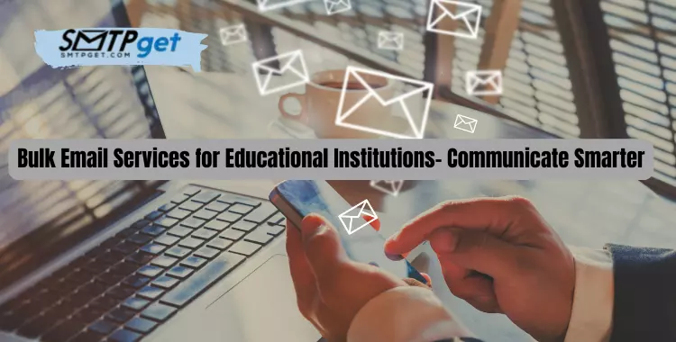 Bulk Email Services for Educational_Institutions Communicate_Smarter