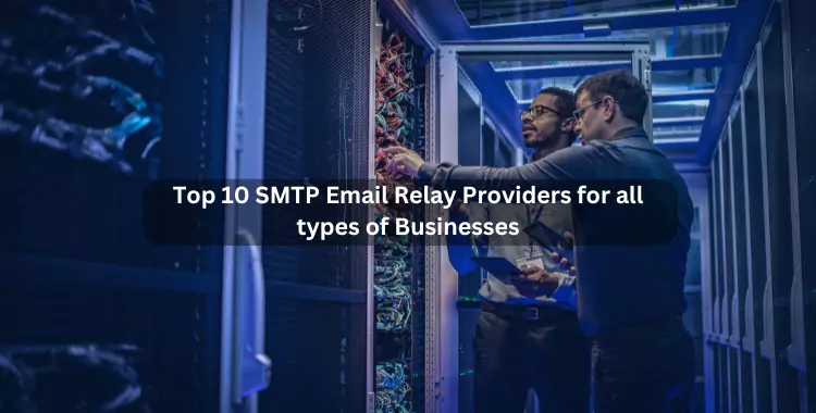 Top 10 SMTP Email Relay Providers for all types of Businesses post thumbnail image