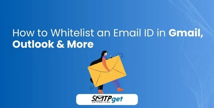 How to Whitelist an Email ID in Gmail, Outlook & More