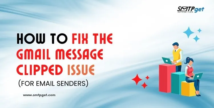 How to Fix the Gmail Message Clipped Issue (For Email Senders)