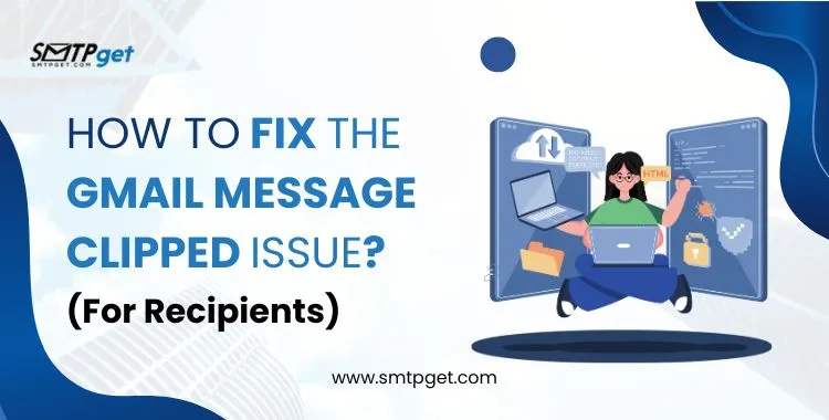 How to Fix the Gmail Message Clipped Issue (For Recipients)
